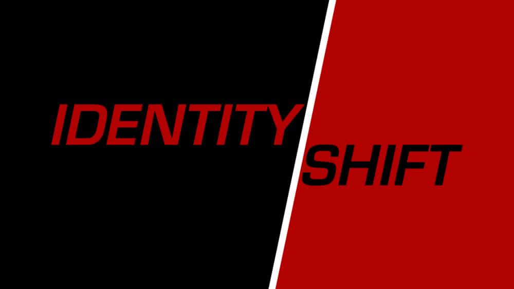 Identity Shift